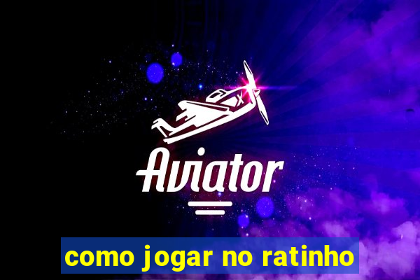 como jogar no ratinho